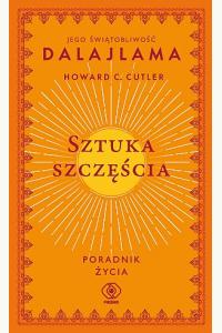 Sztuka szczęścia. Poradnik życia