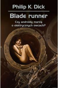 Blade runner. Czy androidy marzą o elektrycznych owcach?