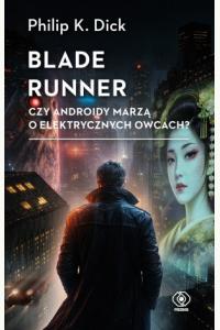 Blade runner. Czy androidy marzą o elektrycznych owcach?
