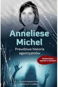 Anneliese Michel. Prawdziwa historia egzorcyzmów