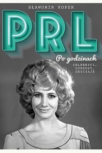 PRL Po godzinach. Celebryci, luksusy, obyczaje