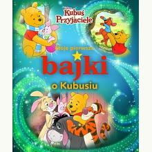 Moje pierwsze bajki o Kubusiu. Disney Kubuś i Przyjaciele, 9788383503417 Moje pierwsze bajki o Kubusiu. Disney Kubuś i Przyjaciele, 9788383503417
