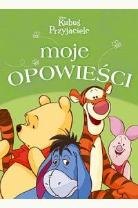 Moje opowieści. Disney Kubuś i Przyjaciele