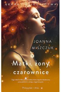 Matki, żony, czarownice. Saga Sekret dziedzictwa. Tom 1