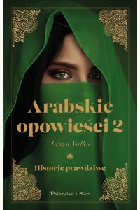 Arabskie opowieści 2. Historie prawdziwe