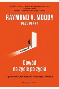 Dowód na życie po życiu. 7 powodów, aby wierzyć w istnienie życia po życiu