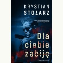 Dla ciebie zabiję, 9788383523804 K Dla ciebie zabiję, 9788383523804 K