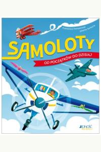 Samoloty. Od początków do dzisiaj