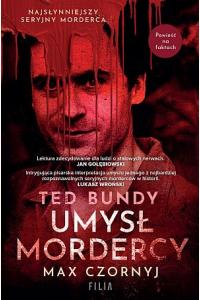 Ted Bundy. Umysł mordercy
