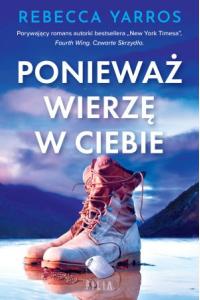 Ponieważ wierzę w ciebie