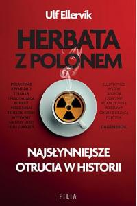 Herbata z polonem. Najsłynniejsze otrucia w historii