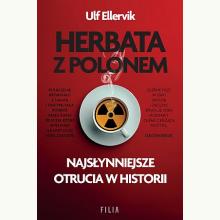 Herbata z polonem. Najsłynniejsze otrucia w historii, 9788383575650