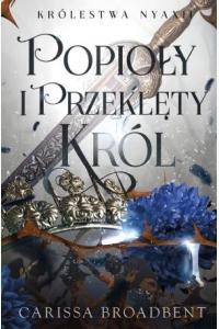 Popioły i przeklęty król. Cykl Królestwo Nyaxii. Tom 2