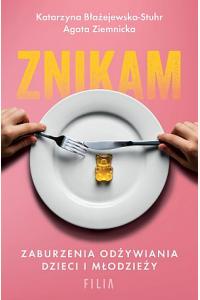 Znikam. Zaburzenia odżywiania dzieci i młodzieży