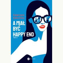 A miał być happy end. Cykl Mika. Tom 3, 9788383600994