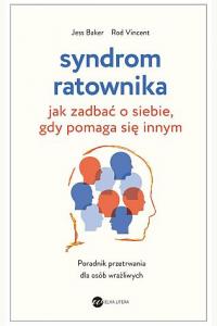 Syndrom ratownika. Jak zadbać o siebie, gdy pomaga się innym
