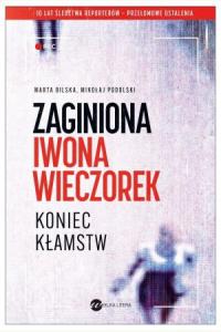 Zaginiona Iwona Wieczorek. Koniec kłamstw