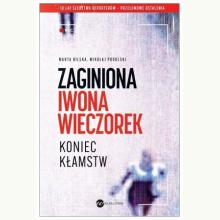 Zaginiona Iwona Wieczorek. Koniec kłamstw, 9788383602431