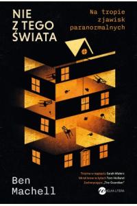 Nie z tego świata. Na tropie zjawisk paranormalnych