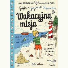 Gaja z Gajówki. Wakacyjna misja, 9788383712215 K Gaja z Gajówki. Wakacyjna misja, 9788383712215 K
