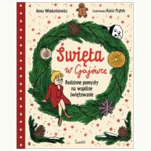 Święta w Gajówce. Rodzinne pomysły na wspólne świętowanie, 9788383715025 Święta w Gajówce. Rodzinne pomysły na wspólne świętowanie, 9788383715025
