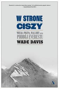 W stronę ciszy. Wielka wojna, Mallory oraz podbój Everestu