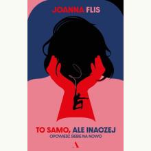 To samo, ale inaczej. Opowiedz siebie na nowo, 9788383804170