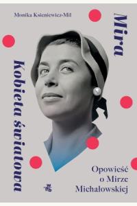 Mira. Kobieta światowa Opowieść o M. Michałowskiej