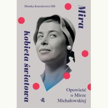 Mira. Kobieta światowa Opowieść o M. Michałowskiej, 9788383875880 14 dni Mira. Kobieta światowa Opowieść o M. Michałowskiej, 9788383875880 14 dni