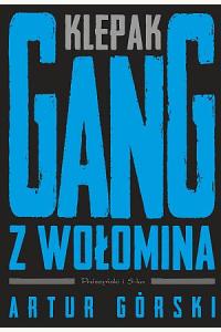 Klepak. Gang z Wołomina. Cykl Polscy gangsterzy. Tom 2