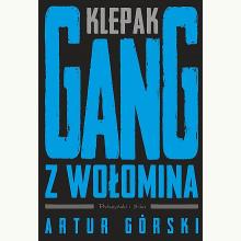 Klepak. Gang z Wołomina. Cykl Polscy gangsterzy. Tom 2, 9788383910055