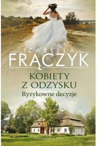 Kobiety z odzysku. Ryzykowne decyzje