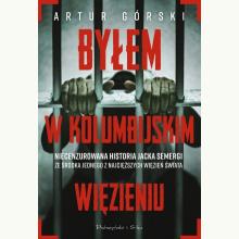 Byłem w kolumbijskim więzieniu, 9788383914008 K Byłem w kolumbijskim więzieniu, 9788383914008 K