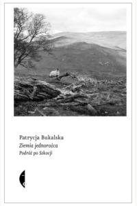 Ziemia jednorożca. Podróż po Szkocji