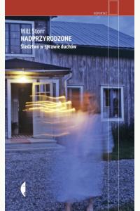 Nadprzyrodzone. Śledztwo w sprawie duchów