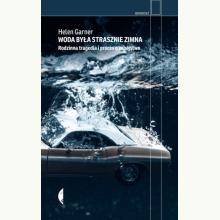 Woda była strasznie zimna. Rodzinna tragedia i proces o zabójstwo, 9788383962542 K Woda była strasznie zimna. Rodzinna tragedia i proces o zabójstwo, 9788383962542 K