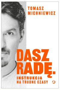 Dasz radę. Instrukcja na trudne czasy