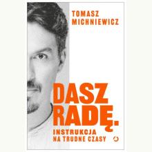 Dasz radę. Instrukcja na trudne czasy, 9788383990316 K