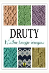 Druty. Wielka księga ściegów