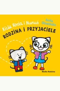 Kicia Kocia i Nunuś. Rodzina i przyjaciele