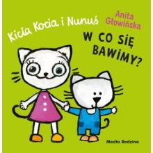 Kicia Kocia i Nunuś. W co się bawimy?, 9788384160572 K Kicia Kocia i Nunuś. W co się bawimy?, 9788384160572 K