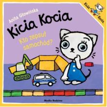 Kicia Kocia. Kto zepsuł samochód?, 9788384161098 K Kicia Kocia. Kto zepsuł samochód?, 9788384161098 K