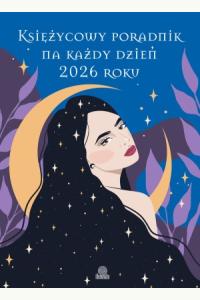 Księżycowy poradnik na każdy dzień 2026 roku