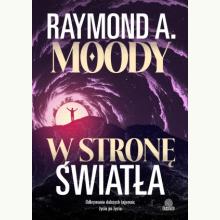 W stronę światła. Odkrywanie dalszych tajemnic życia po życiu, 9788384173923 K W stronę światła. Odkrywanie dalszych tajemnic życia po życiu, 9788384173923 K