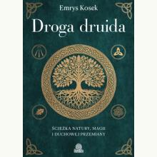 Droga druida. Ścieżka natury, magii i duchowej przemiany, 9788384174173 K
