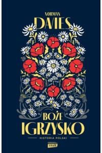 Boże igrzysko. Historia Polski