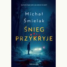 Śnieg przykryje, 9788384300701 K Śnieg przykryje, 9788384300701 K