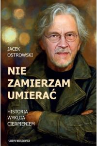 Nie zamierzam umierać! Historia wykuta cierpieniem