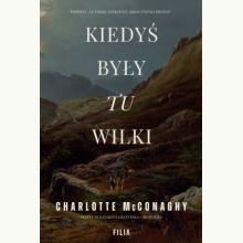 Kiedyś były tu wilki, 9788384411926 Kiedyś były tu wilki, 9788384411926