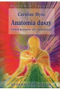 Anatomia duszy. Siedem poziomów siły i uzdrawia